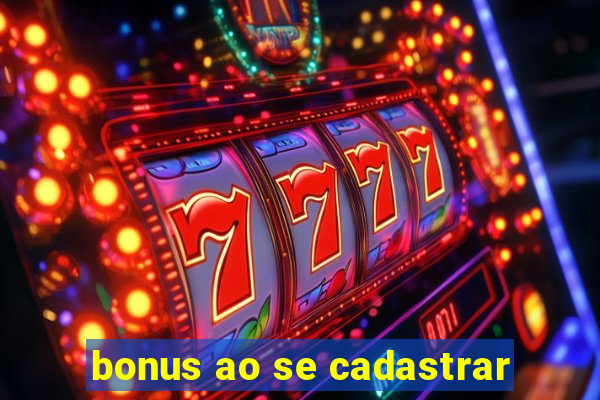 bonus ao se cadastrar