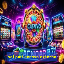 sei pmt acesso externo