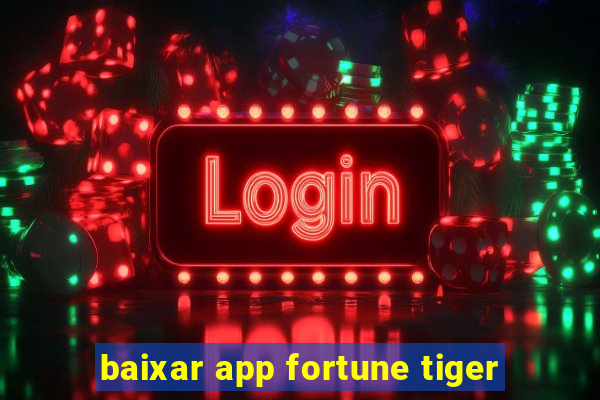 baixar app fortune tiger