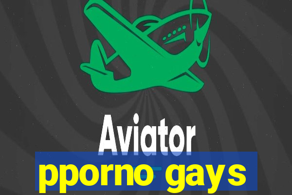 pporno gays