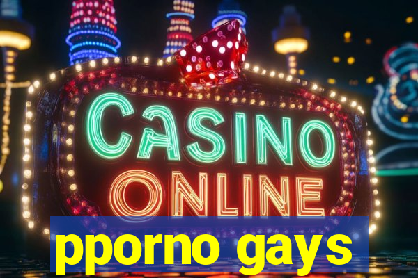 pporno gays