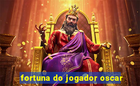 fortuna do jogador oscar