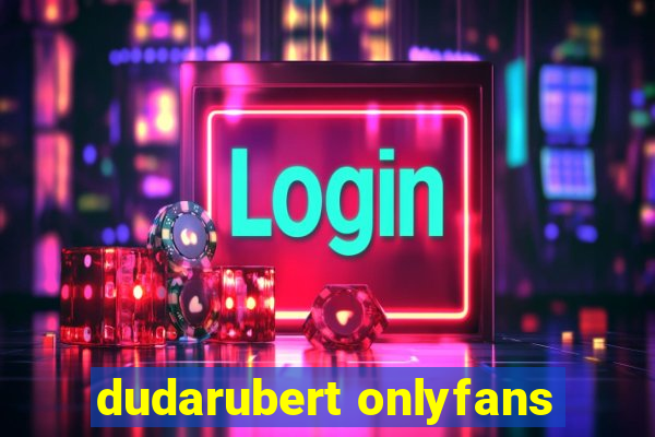 dudarubert onlyfans