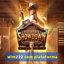 wim222 com plataforma