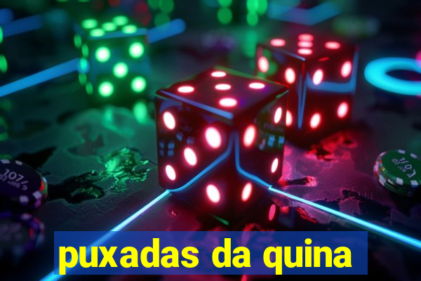 puxadas da quina