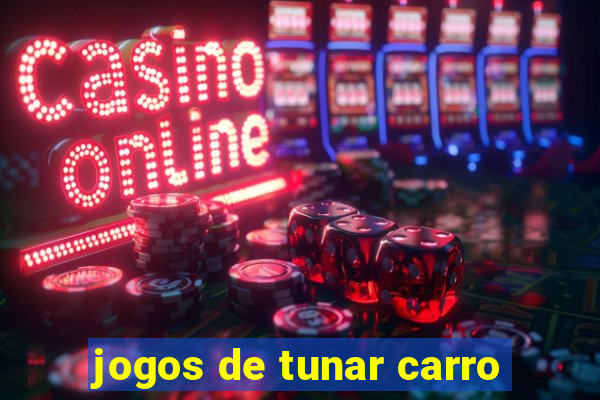 jogos de tunar carro