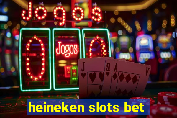 heineken slots bet