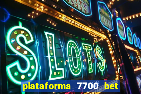 plataforma 7700 bet é confiável