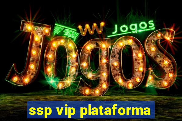 ssp vip plataforma