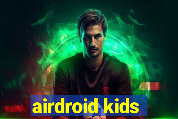 airdroid kids