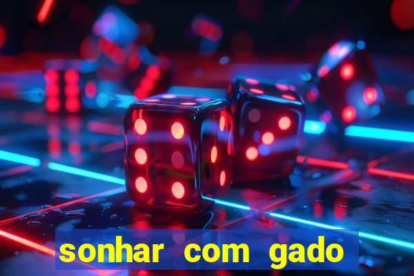 sonhar com gado jogo do bicho