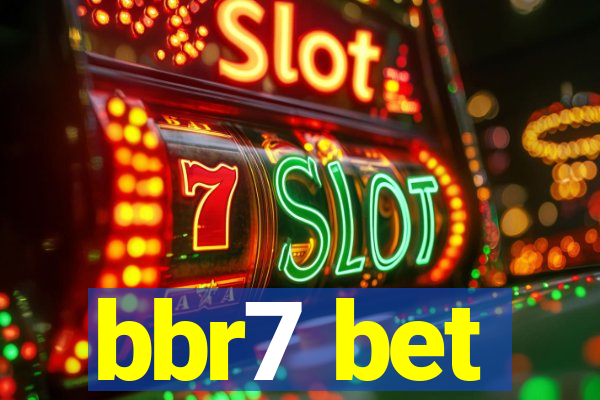 bbr7 bet