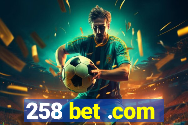 258 bet .com