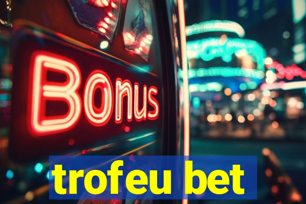 trofeu bet