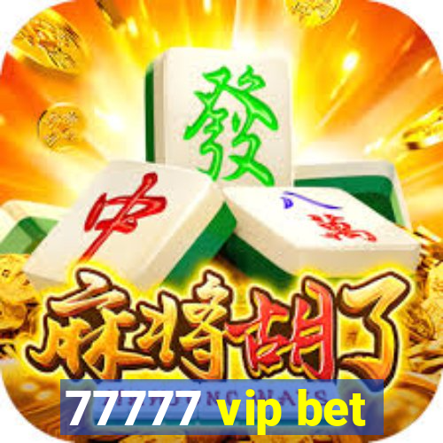 77777 vip bet