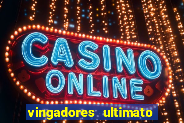 vingadores ultimato completo dublado gratis