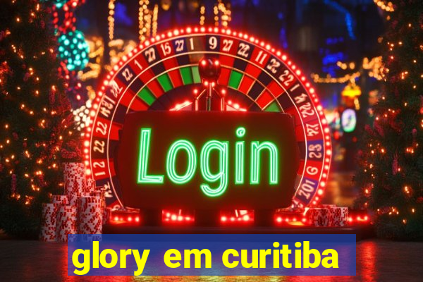 glory em curitiba