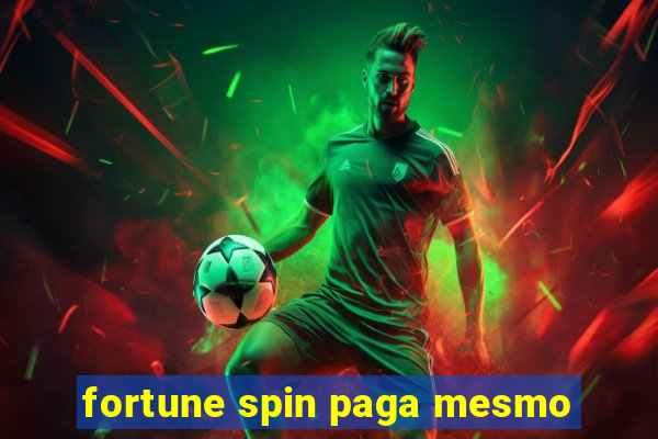 fortune spin paga mesmo