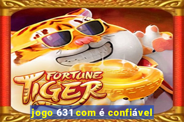 jogo 631 com é confiável