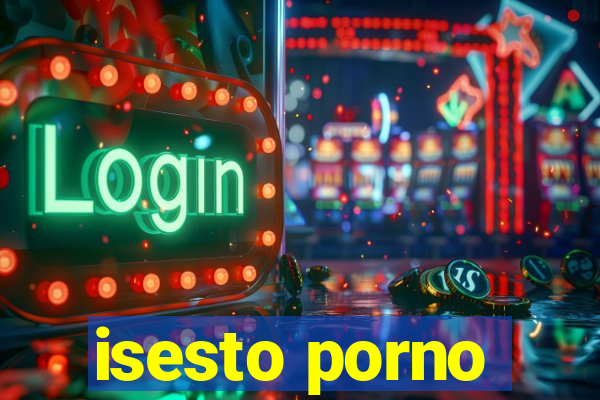 isesto porno