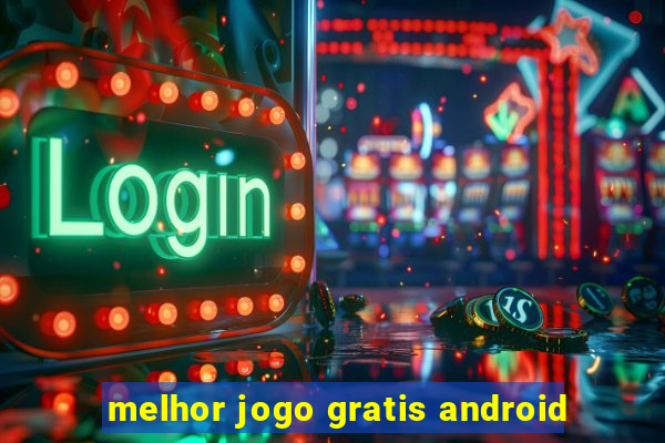 melhor jogo gratis android