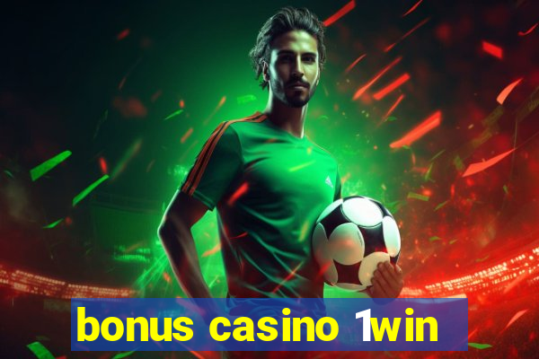 bonus casino 1win