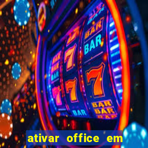 ativar office em 30 segundos