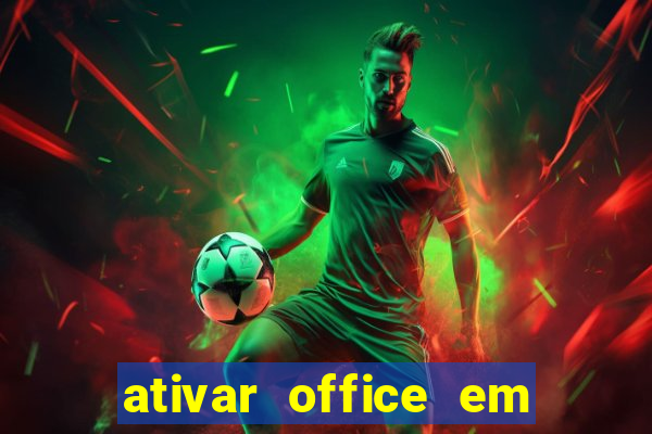 ativar office em 30 segundos