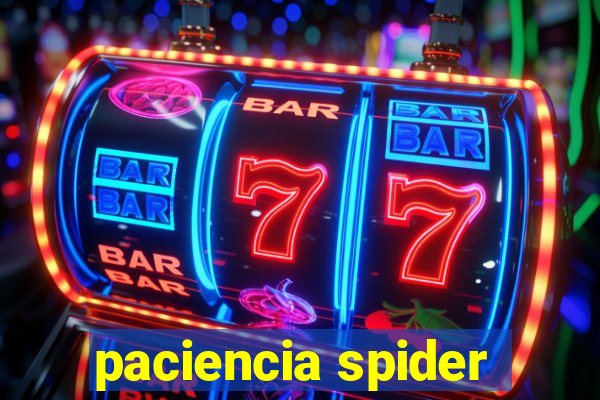 paciencia spider