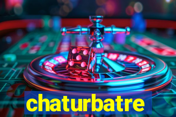 chaturbatre