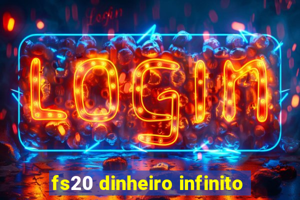 fs20 dinheiro infinito