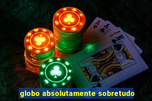 globo absolutamente sobretudo