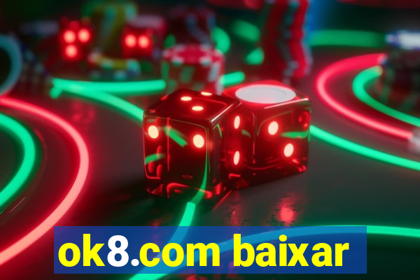 ok8.com baixar