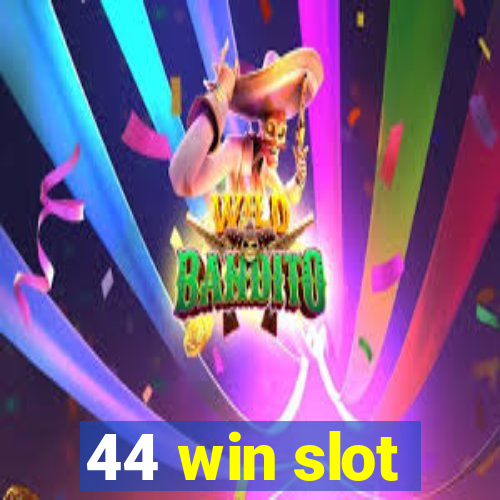 44 win slot