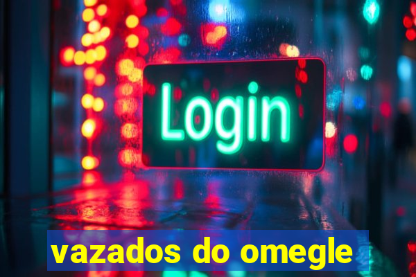 vazados do omegle