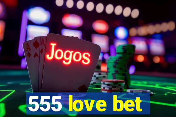 555 love bet