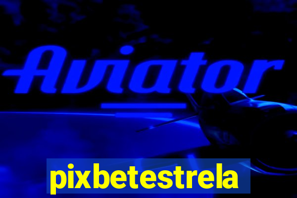 pixbetestrela