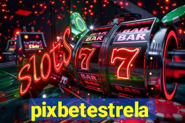 pixbetestrela