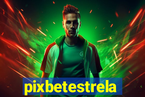 pixbetestrela