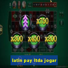 latin pay ltda jogar