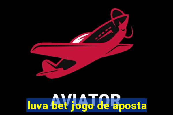 luva bet jogo de aposta