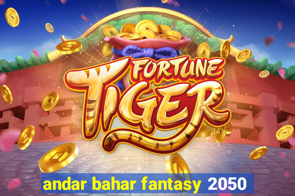 andar bahar fantasy 2050