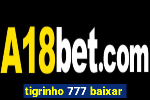 tigrinho 777 baixar