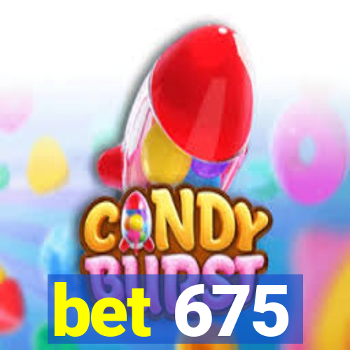 bet 675