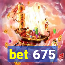 bet 675