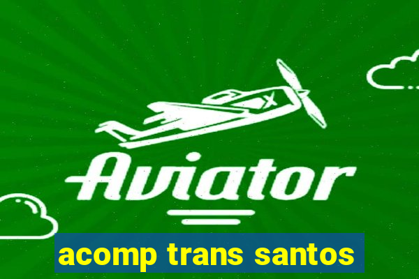 acomp trans santos