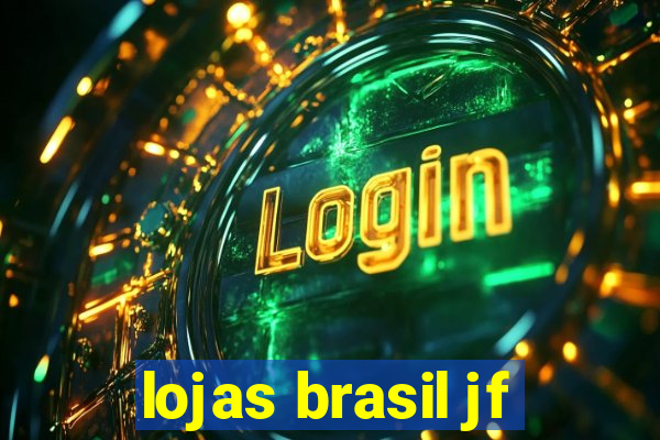 lojas brasil jf