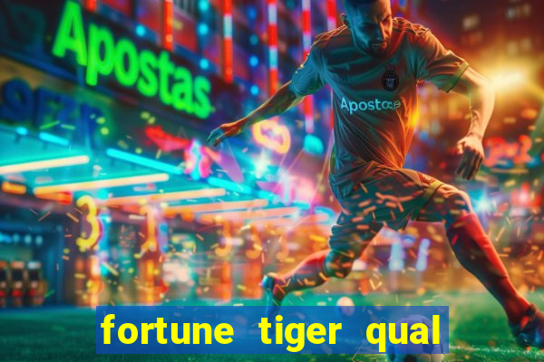 fortune tiger qual a melhor plataforma