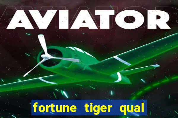 fortune tiger qual a melhor plataforma