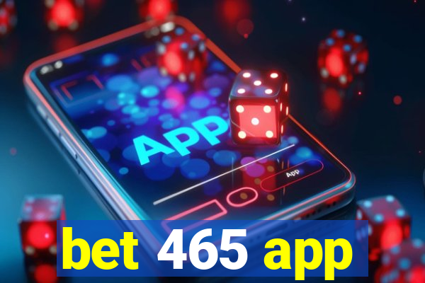 bet 465 app